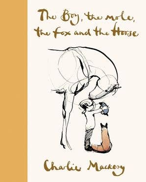 Boy, the Mole, the Fox and the Horse : Charlie Mackesy