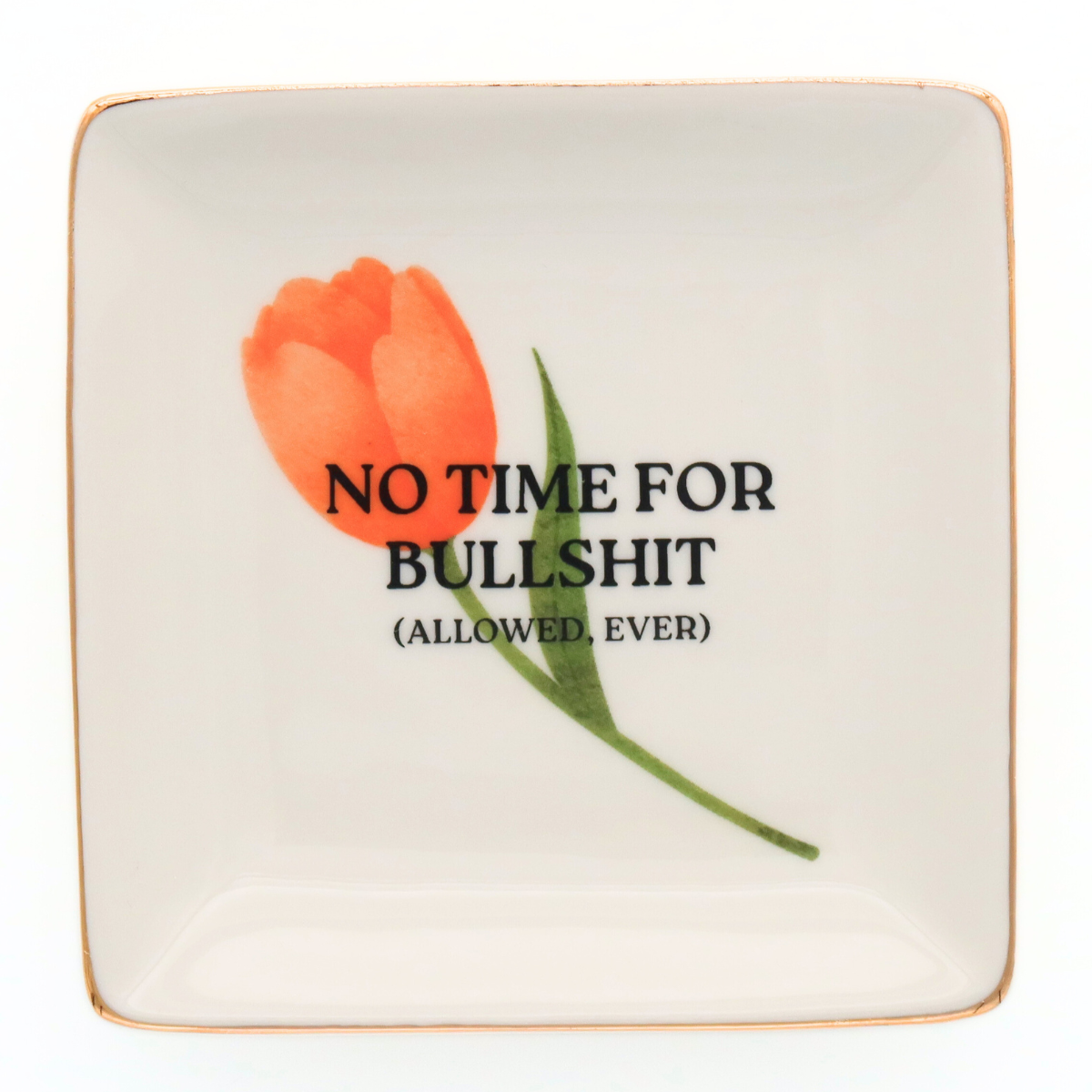 Square Trinket Tray No Time for Bullshit