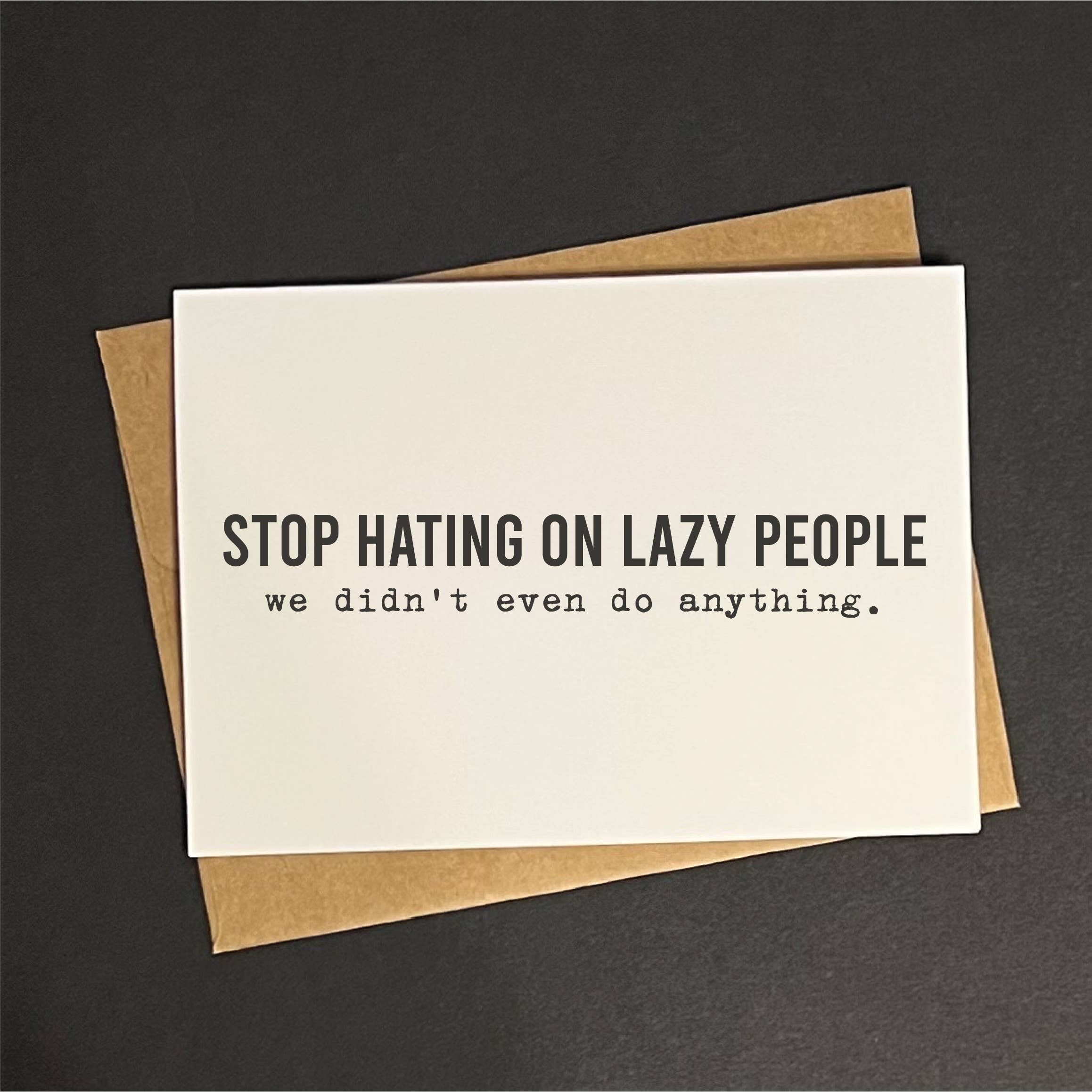 Stop hating on lazy people  - greeting card