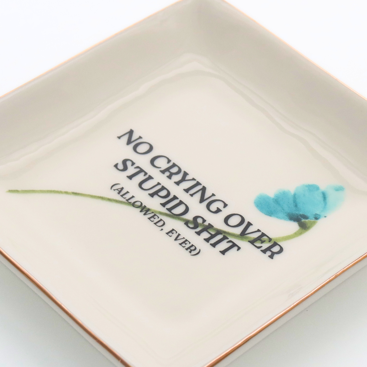 Square Trinket Tray NO CRYING OVER STUPID SHIT