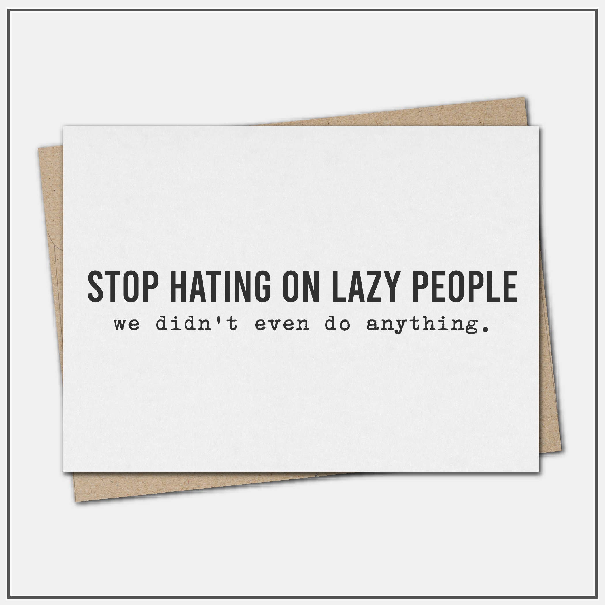 Stop hating on lazy people  - greeting card