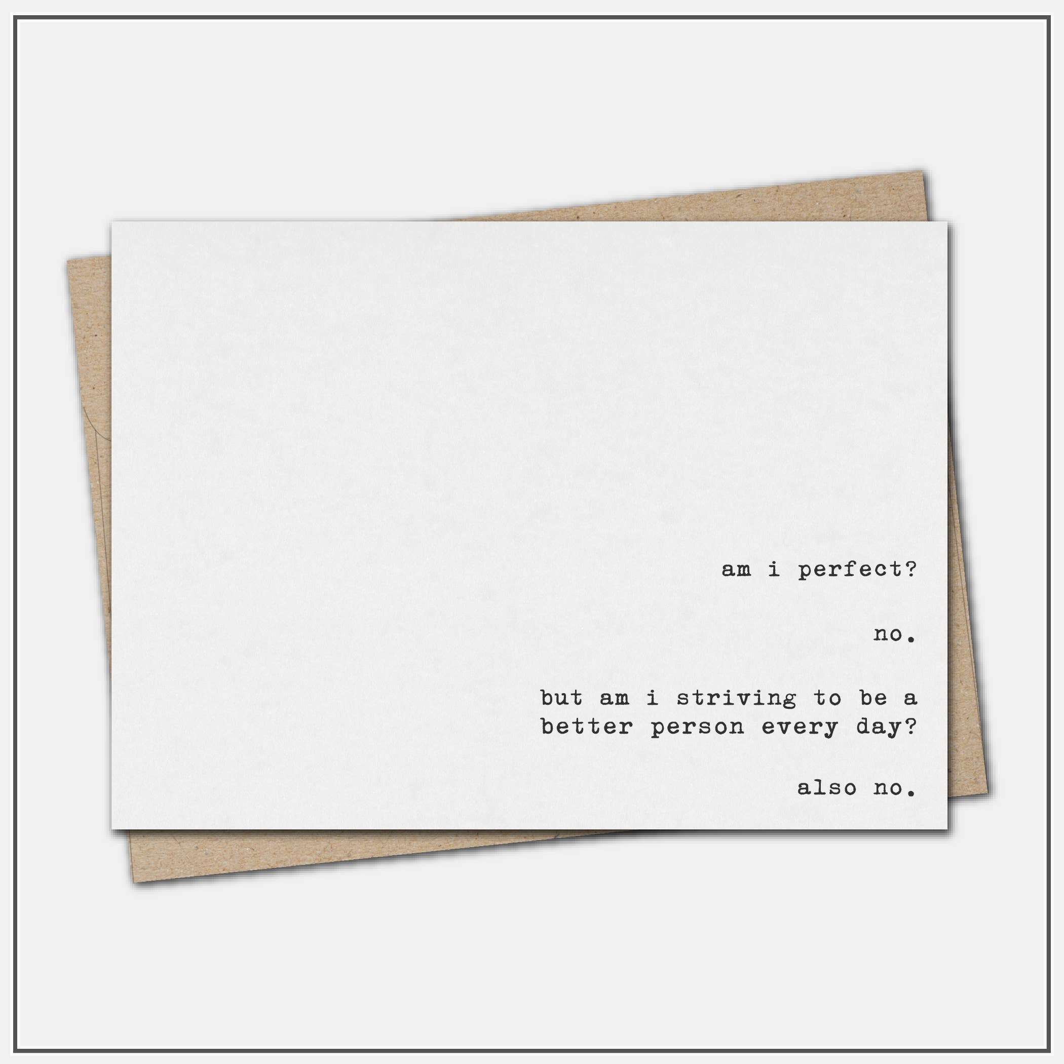 Am i perfect? no.  - greeting card